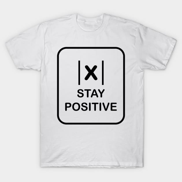 stay positive T-Shirt by samzizou